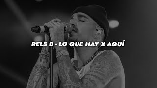 Rels B  lo que hay x aquí  LETRA [upl. by Kruter]