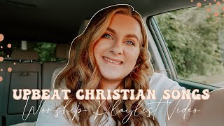 Upbeat Christian Songs  Playlist Video [upl. by Llednav174]