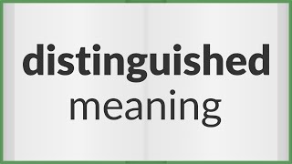 Distinguished  meaning of Distinguished [upl. by Inatirb533]