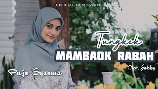 TUNGKEK MAMBAOK RABAH PUJA SYARMA Official Music Video [upl. by Eikcir927]