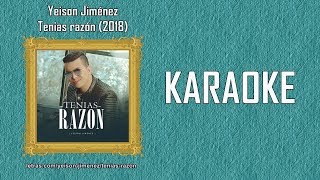 KARAOKE Yeison Jiménez  Tenías Razón 2018  LETRA [upl. by Aisayt10]