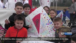 E UN FESTIVAL DEGLI AQUILONI DA RECORD SPETTACOLO EMOZIONI E TANTI BAMBINI  16032024 [upl. by Elrebmik]