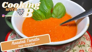 Episode 38 Easy Roasted Tomato Soup [upl. by Bambi179]