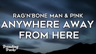 RagnBone Man amp Pnk  Anywhere Away From Here Lyrics [upl. by Sofko]