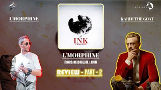 Lmorphine  Rais M Bolhi  INK  Karim the GOAT Review  وانوض انت حاول تفهم أشبغا يكول المورفين [upl. by Ileek]