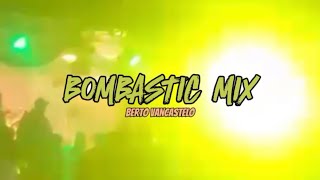 BOMBASTIC MIX  BERTO VANCASTELLO  REMIX 2023 [upl. by Aid]