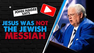 John Hagee Says Jesus Was Not The Jewish Messiah [upl. by Noseimaj]