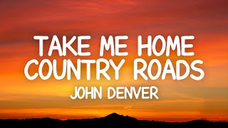 John Denver  Take Me Home Country Roads Lyrics [upl. by Landing]