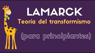 LAMARCK teoría del transformismo para principiantes [upl. by Eislrahc]