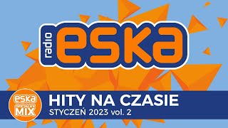 ESKA Hity na Czasie Styczeń 2023 vol 2 – oficjalny mix Radia ESKA [upl. by Caterina]