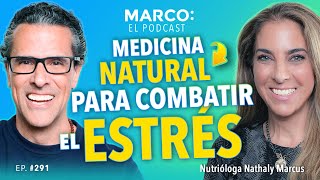 Medicina NATURAL para COMBATIR el ESTRÉS y la ANSIEDAD 🌿🤯  Nathaly Marcus y Marco Antonio Regil [upl. by Willms]