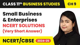 Small Business amp Enterprises  NCERT Solutions Very Short Answer  Class 11 Business Studies Ch 9 [upl. by Odnomyar]