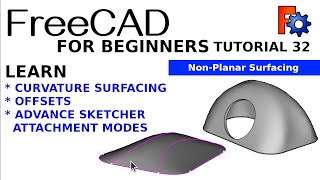 FreeCAD For Beginners 32  Surface Curvatures with Filling Surface and Advanced Sketcher Attachment [upl. by Carli]