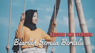 BIARLAH SEMUA BERLALU REGGAE SKA VERSION BY JOVITA AUREL [upl. by Aggappe354]