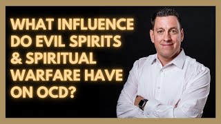 What influence do Demons and Spiritual Warfare have on OCD [upl. by Ramed830]