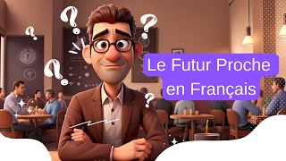 Le Futur Proche en Français  Comment lUtiliser et le Conjuguer 101 N A1 [upl. by Thanh178]