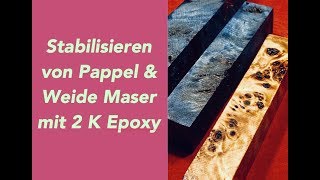 Stabilisieren von Holz Penblanks Hochwasser WeideMaserholz mit Epoxy [upl. by Chiou]