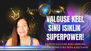 5 ÄRKVEL TEADVEL LOOJA  Valguse keel sinu isiklik superpower [upl. by Oswal55]