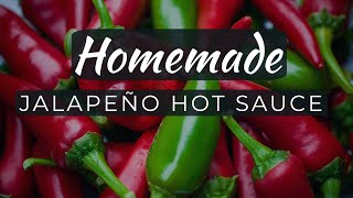 Homemade Jalapeño Hot Sauce [upl. by Leahpar716]