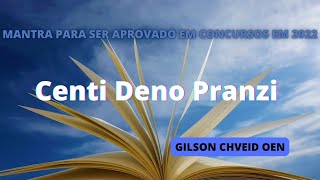 MANTRA PARA SER APROVADO EM CONCURSOS EM 2022 📖 CENTI DENO PRANZI 📖 GILSON CHVEID OEN 📖 21X [upl. by Nonnair523]