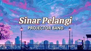 SINAR PELANGI  PROJECTOR BAND LYRICS VIDEO LAGU TRENDING TIKTOK [upl. by Peih92]