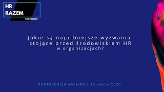 1 Jakie są najpilniejsze wyzwania stojące przed środowiskiem HR w organizacjach [upl. by Barthel]