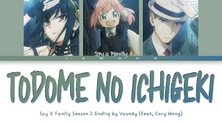 SPY x FAMILY Season 2  Ending FULL quotTodome no Ichigekiquot by Vaundy ft Cory Wong Lyrics [upl. by Ark]