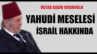 Yahudi Meselesi İsrail Hakkında  Kadir Mısıroğlu [upl. by Pfeffer]