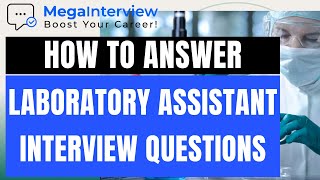 LABORATORY ASSISTANT INTERVIEW QUESTIONS amp ANSWERS  How to ACE a Lab Assistant Interview [upl. by Hashum]