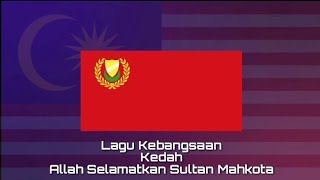 Lagu Kebangsaan KEDAH  Allah Selamatkan Sultan Mahkota [upl. by Maguire]