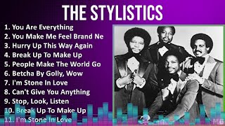 The Stylistics 2024 MIX Favorite Songs  You Are Everything You Make Me Feel Brand New Hurry U [upl. by Laurent]