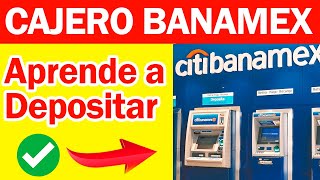 Como Hacer Depositos en Practicajas BANAMEX 2024 Paso a Paso Bien Explicado [upl. by Arreyt30]