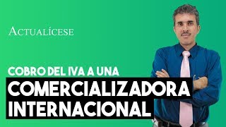 Ventas a una sociedad comercializadora internacional ¿se cobran con o sin IVA [upl. by Edyaj]