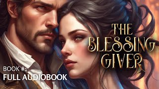 The Blessing Giver FULL AUDIOBOOK Fantasy Romance Epic Adventure ❤️ Book 1 [upl. by Trebleda]