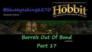 The Hobbit 2003  PC  Part 17 Chapter 8 Barrels Out Of Bond 13 [upl. by Ladnyk]