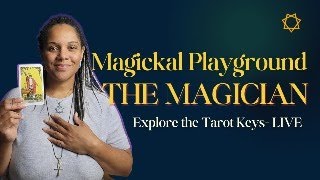 Explore the Tarot Keys  The Magician Key 1  Magickal Playground LIVE [upl. by Lavina]