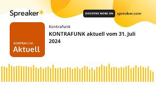 KONTRAFUNK aktuell vom 31 Juli 2024 [upl. by Eymaj]