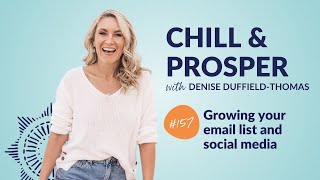 Growing your email list and social media  Chill and Prosper Podcast [upl. by Maiah]