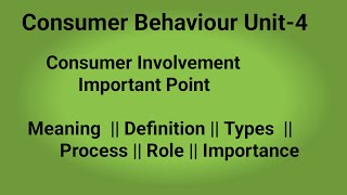 Consumer Behaviour Unit4Consumer InvolvementMeaningDefinitionTypesProcessRoleImportance [upl. by Azarria464]