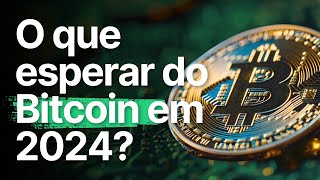 O que esperar do BITCOIN em 2024 [upl. by Ginnifer]