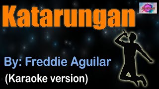 KATARUNGAN  Freddie Aguilar karaoke version [upl. by Adlesirk]