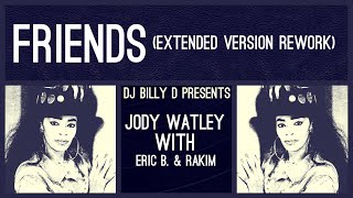 Jody Watley with Eric B amp Rakim  Friends Extended Version Rework [upl. by Laynad708]