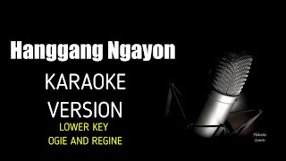 Hanggang Ngayon Lower Key Karaoke Version By Ogie Alcacid amp Regine Velasques [upl. by Craggy]