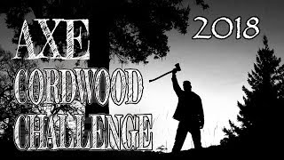 Official AXE CORDWOOD CHALLENGE 2018 Axes Only No Saws Allowed [upl. by Knipe]