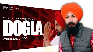 Dogla  Vicky Heron Wala Official Video  Dark Noise  New Punjabi Song 2024  Reaction On [upl. by Montfort]