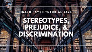 Stereotypes Prejudice amp Discrimination Intro Psych Tutorial 198 [upl. by Letnahs]