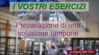 Esercizi di chimica preparazione di una soluzione tampone [upl. by Ettennat125]