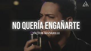 Víctor Manuelle  No Quería Engañarte Letra [upl. by Blumenfeld]