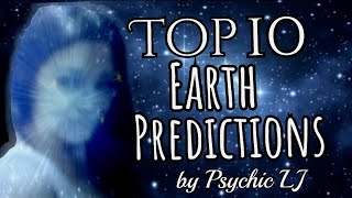 Top 10 Earth Predictions by Psychic LJ [upl. by Eachelle171]