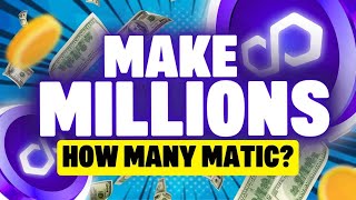 Make MILLIONS With Polygon 🤑 How much MATIC Do You Need [upl. by Wehttam]